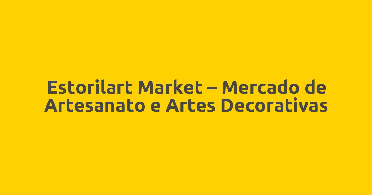 Estorilart Market – Mercado de Artesanato e Artes Decorativas