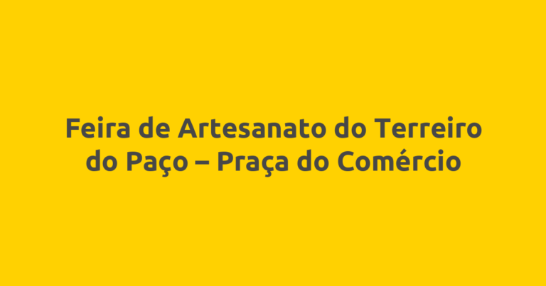 Feira de Artesanato do Terreiro do Paço – Praça do Comércio