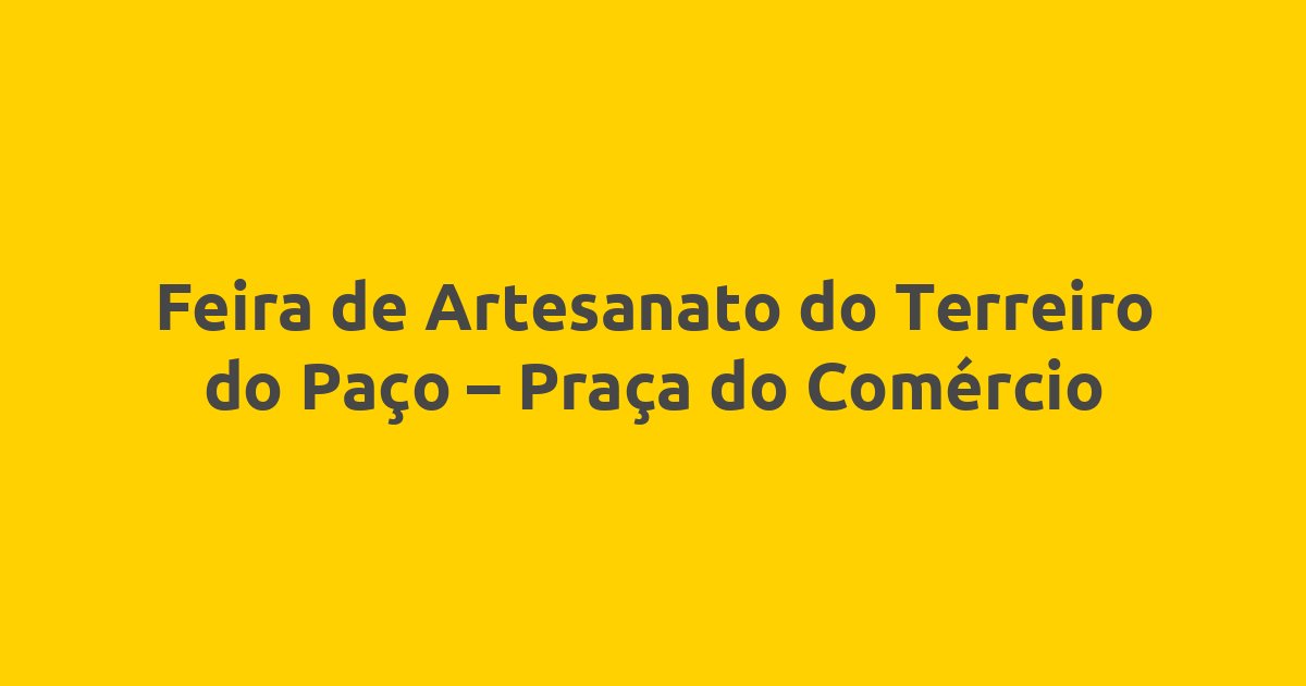 Feira de Artesanato do Terreiro do Paço – Praça do Comércio