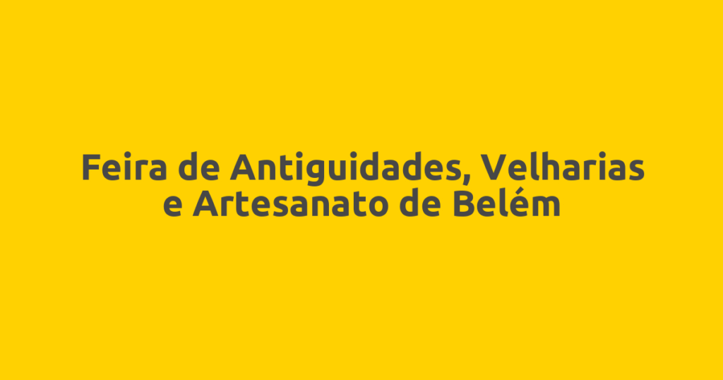 Feira de Antiguidades, Velharias e Artesanato de Belém