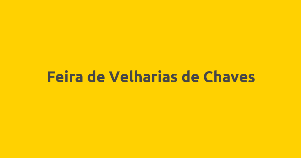 Feira de Velharias de Chaves