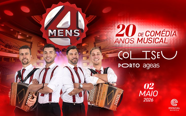 4 MENS | 20 ANOS DE COMÉDIA MUSICAL| AO VIVO NO COLISEU DO PORTO AGEAS